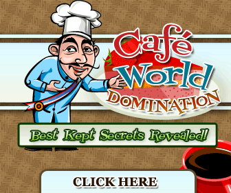 Cafe World Domination Top Guide 